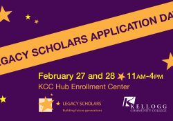 A text slide promoting KCC's Legacy Scholars Application Days, scheduled for 11 a.m. to 4 p.m. Feb. 27-28 on KCC's North Ave. campus in Battle Creek.