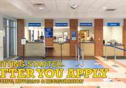 A photo of the registration desk area with text that reads "Getting started after you apply. Testing, advising and registration."
