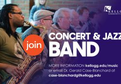 Student musicians play instruments on a slide that reads, "Join Concert & Jazz Band. More information kellogg.edu/music or email Dr. Gerald Case-Blanchard at case-blanchardg@kellogg.edu."