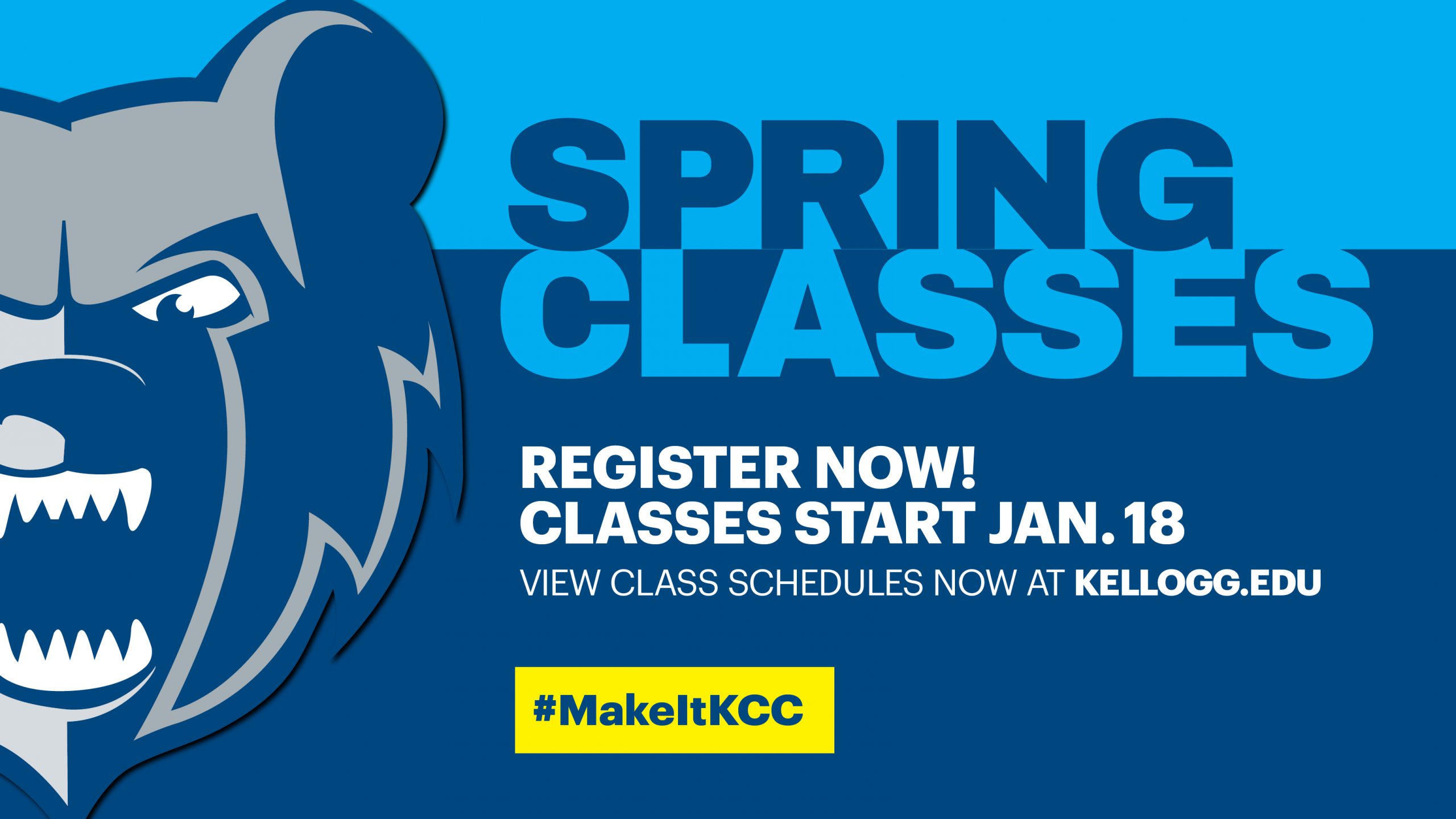 The Bruin head logo on a text slide that reads "Spring classes. Register now. Classes start Jan. 18. View class schedules now at kellogg.edu. #MakeItKCC."