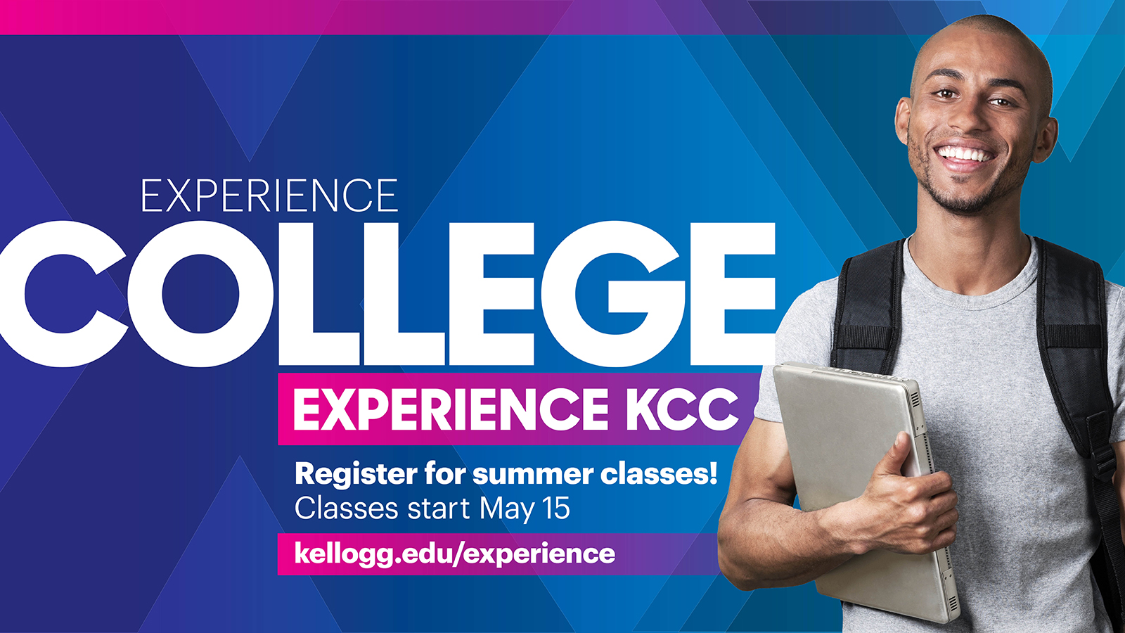 A young man smiles on a text slide that reads, "Experience college. Experience KCC. Register for summer classes! Classes start May 15. kellogg.edu/experience."