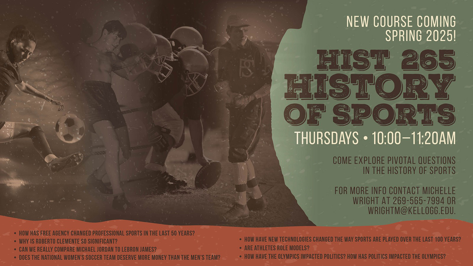 Black and white historical images of sports figures appear on a text slide that reads, "HIST 265: History of Sports. New course coming Spring 2025! 10 to 11:20 a.m. Thursdays. Come explore pivotal questions in the history of sports. For more info, contact Michelle Wright at 269-565-7994 or wrightm@kellogg.edu."