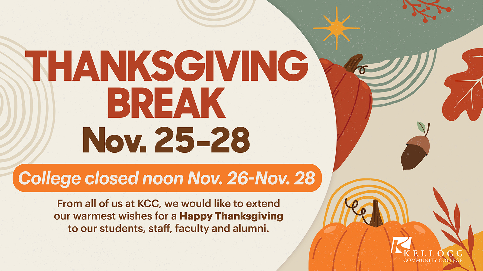 Illustrations of pumpkins, fall leaves and an acorn on a text graphic that reads, “Thanksgiving Break Nov. 25-28. College closed noon Nov. 26-Nov. 28. From all of us at KCC, we would like to extend our warmest wishes for a Happy Thanksgiving to our students, staff, faculty and alumni.”