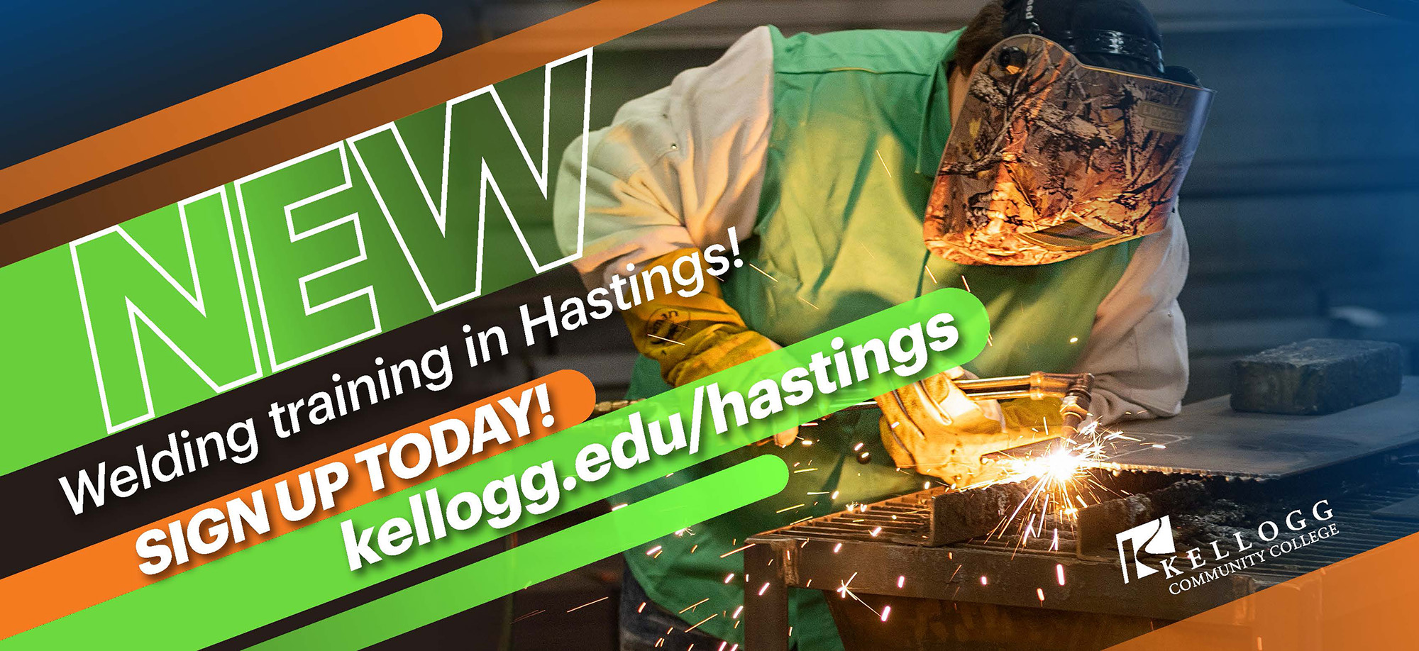 A photo of a welder welding on a promotional graphic with text on it that reads, “New welding training in Hastings! Sign up today! kellogg.edu/hastings.”