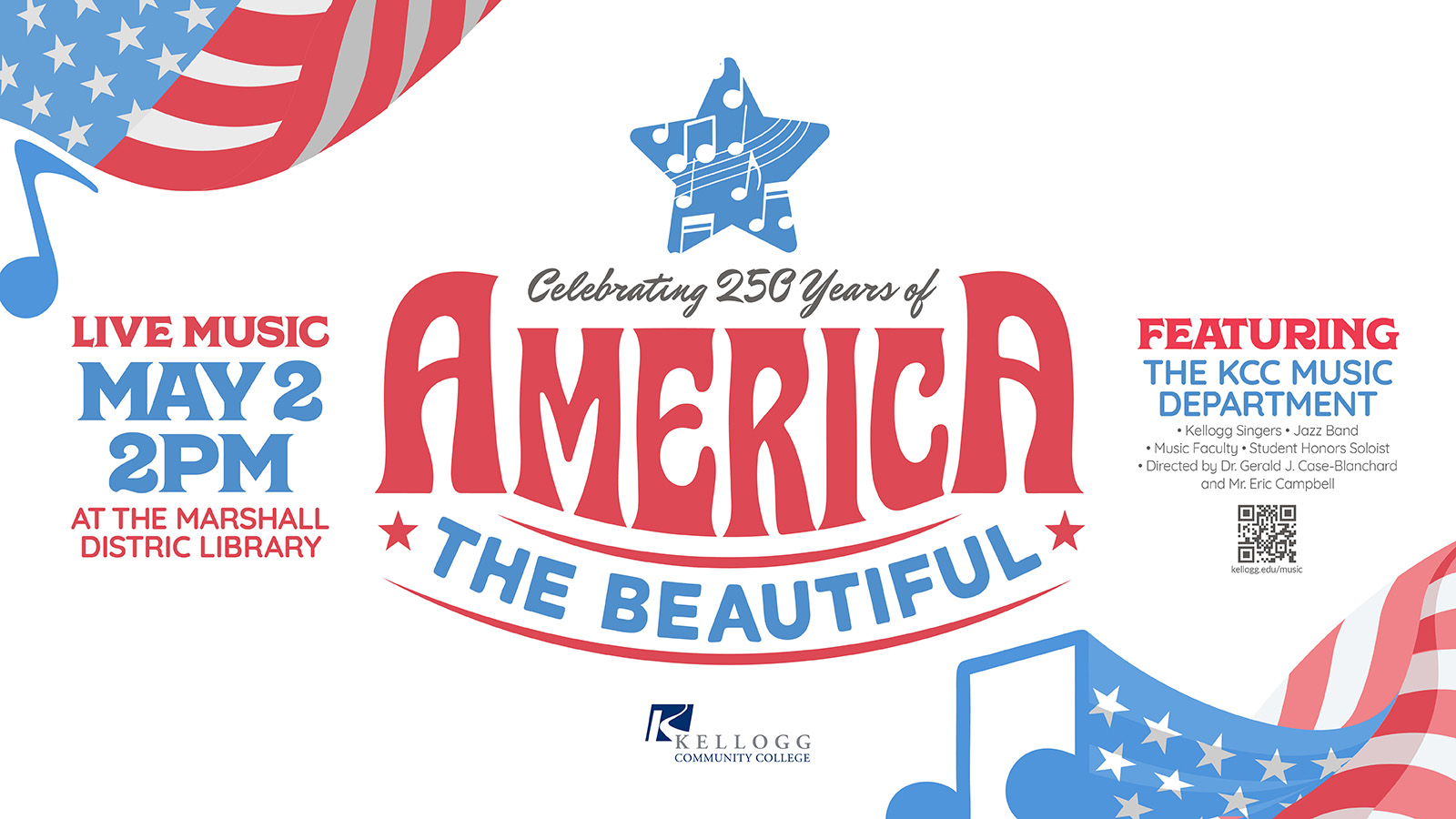 A promotional concert slide featuring red, white and blue illustration of the U.S. flag, stars and music notes and text that reads, “Celebrating 250 years of America the Beautiful. Live music May 2, 2 p.m. at the Marshall District Library. Featuring the KCC Music Department, Kellogg Singers, Jazz Band, Music Faculty, Student Honors Soloist. Directed by Dr. Gerald J. Case-Blanchard and Mr. Eric Campbell.”