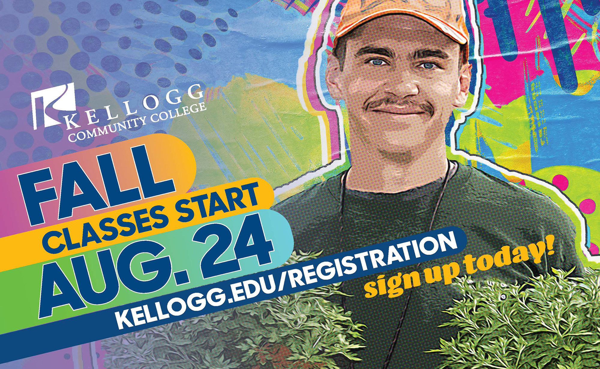 A colorful stylized photo of a student smiling on a promotional graphic with text on it that reads, “Fall classes start Aug. 24. kellogg.edu/registration. Sign up today!”