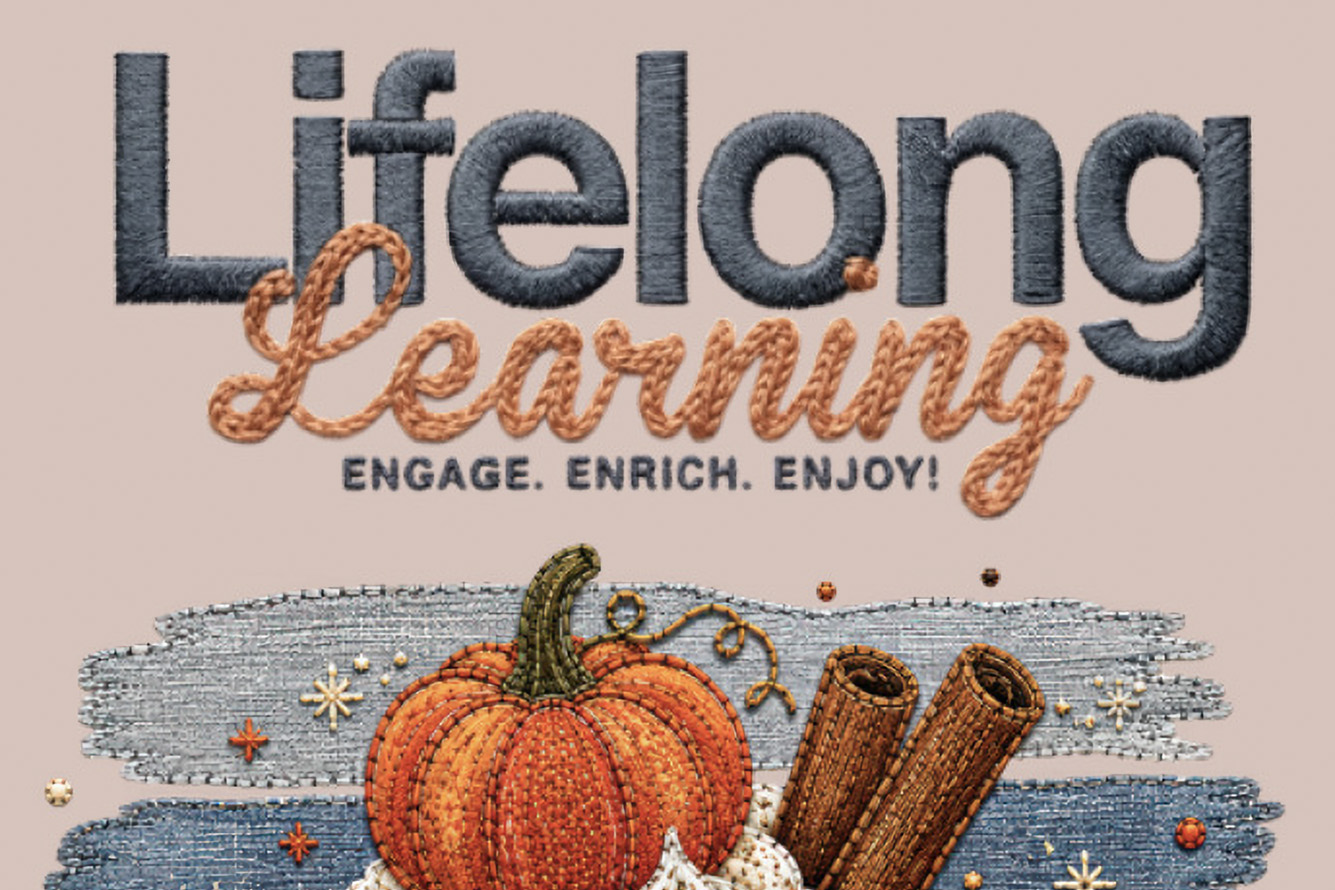 A crop of the fall Lifelong Learning schedule cover with a stitched design reading, “Lifelong Learning. Engage. Enrich. Enjoy!” along with stitched fall designs including a pumpkin and cinnamon sticks.